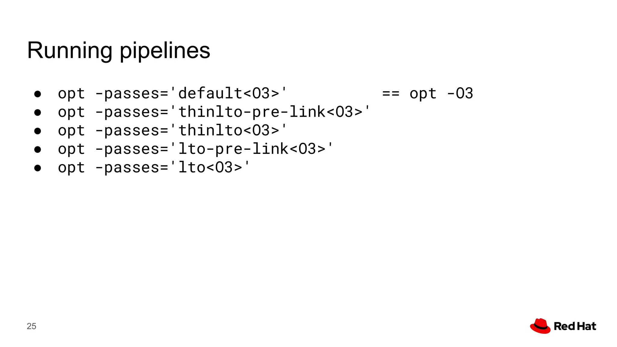 Running pipelines
● opt -passes='default<O3>' == opt -O3
● opt -passes='thinlto-pre-link<O3>'
● opt -passes='thinlto<O3>'
● opt -passes='lto-pre-link<O3>'
● opt -passes='lto<O3>'
25
 