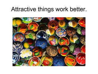 Attractive things work better. 