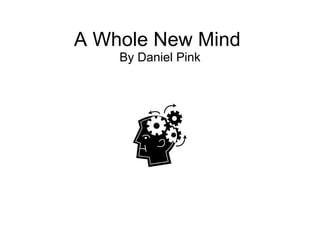 A Whole New Mind  By Daniel Pink 