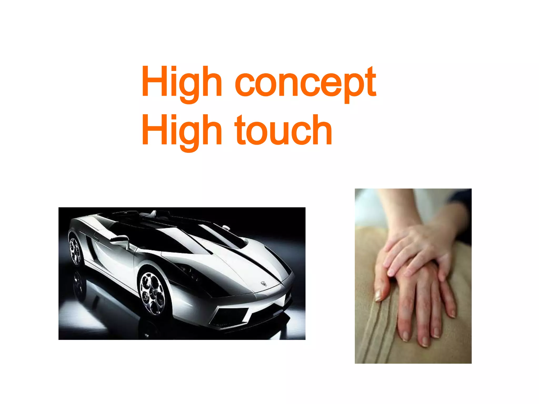High conceptHigh touch
