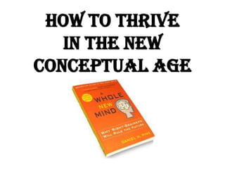 How to Thrive  in the New  Conceptual Age 