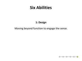 1: Design Moving beyond function to engage the sense. Six Abilities 