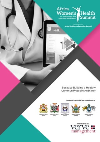 Under the patronage and supervision of
An Initiative by:
Because Building a Healthy
Community Begins with Her
Co-Hosted with
Africa Healthcare Extension Summit
MINISTRY OF HEALTH
MALAWI
MINISTRY OF HEALTH
ZAMBIA
MINISTRY OF HEALTH
LESOTHO
MINISTRY OF HEALTH
ZIMBABWE
MINISTRY OF HEALTH
ESWATINI
 