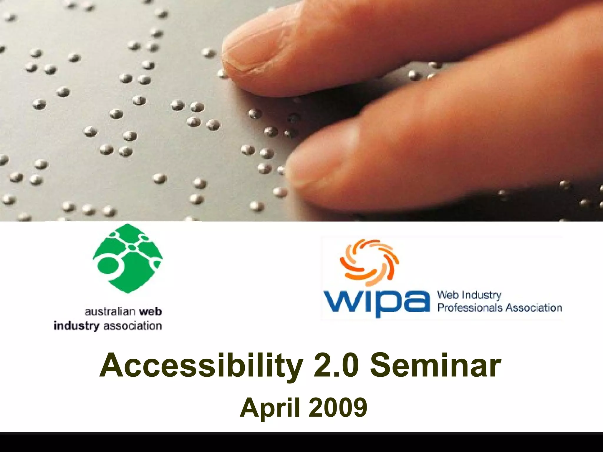 Accessibility 2.0 Seminar   April 2009 