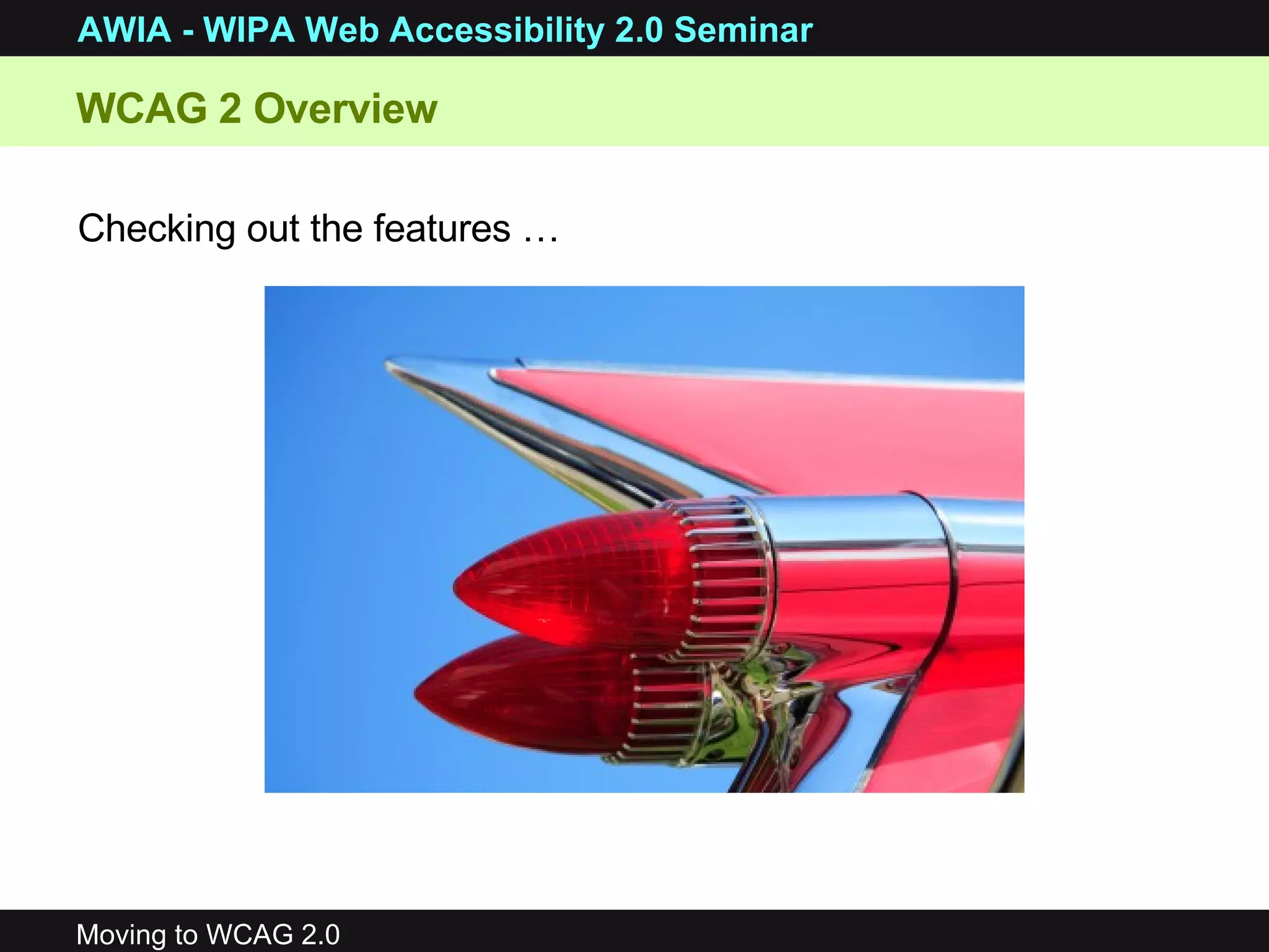 WCAG 2 Overview Checking out the features … 
