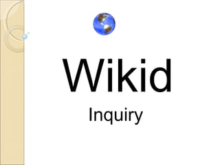 Inquiry Wikid 