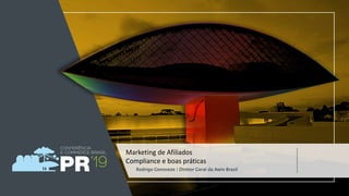 Rodrigo Genoveze | Diretor Geral da Awin Brasil
Marketing de Afiliados
Compliance e boas práticas
 