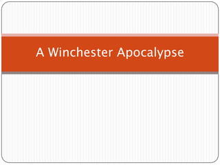 A Winchester Apocalypse 