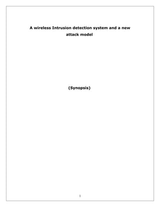 A wireless Intrusion detection system and a new
attack model

(Synopsis)

1

 