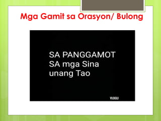 Mga Gamit sa Orasyon/ Bulong
 