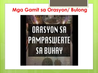 Mga Gamit sa Orasyon/ Bulong
 
