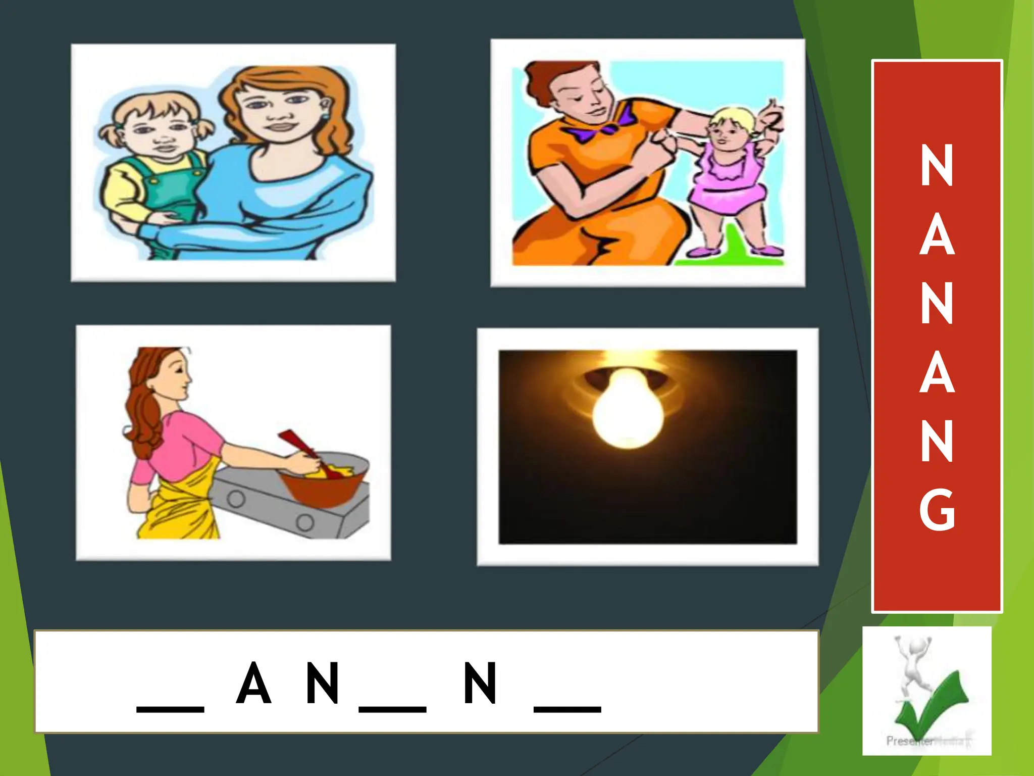 N
A
N
A
N
G
__ A N __ N __
 