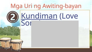 Kundiman (Love
Song)
Mga Uri ng Awiting-bayan
 