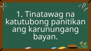 1. Tinatawag na
katutubong panitikan
ang karunungang
bayan.
 