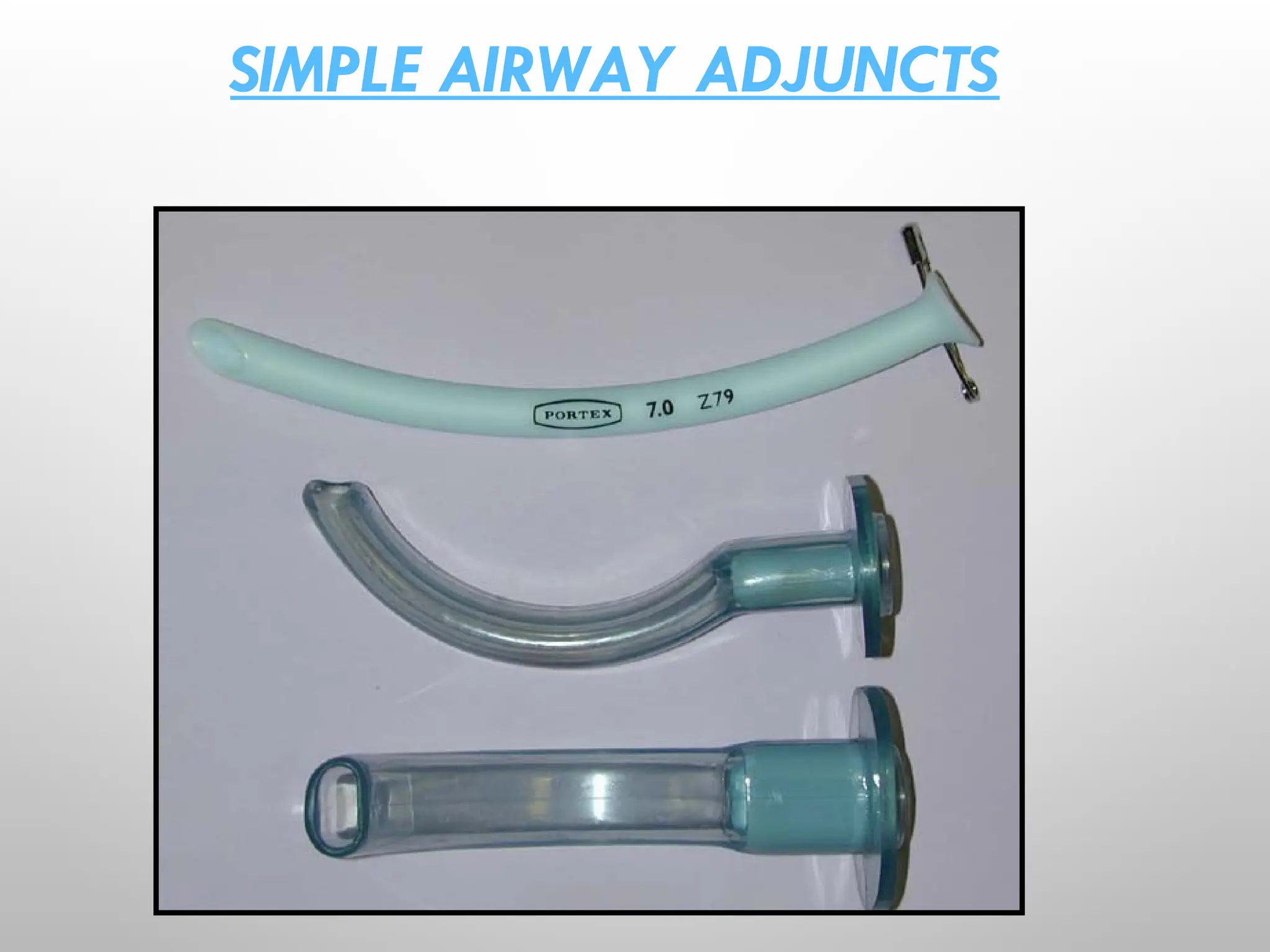 SIMPLE AIRWAY ADJUNCTS
 