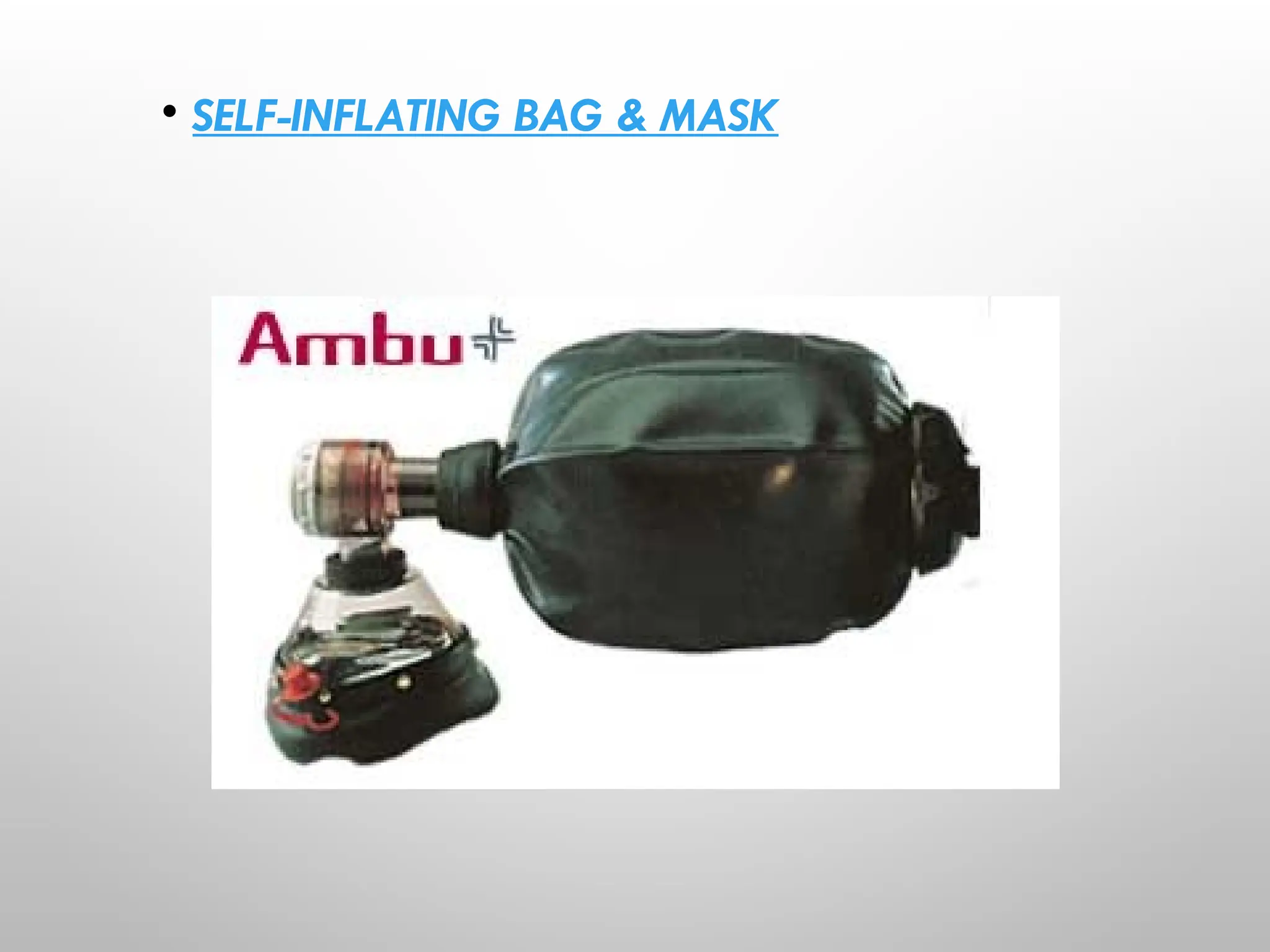 • SELF-INFLATING BAG & MASK
 
