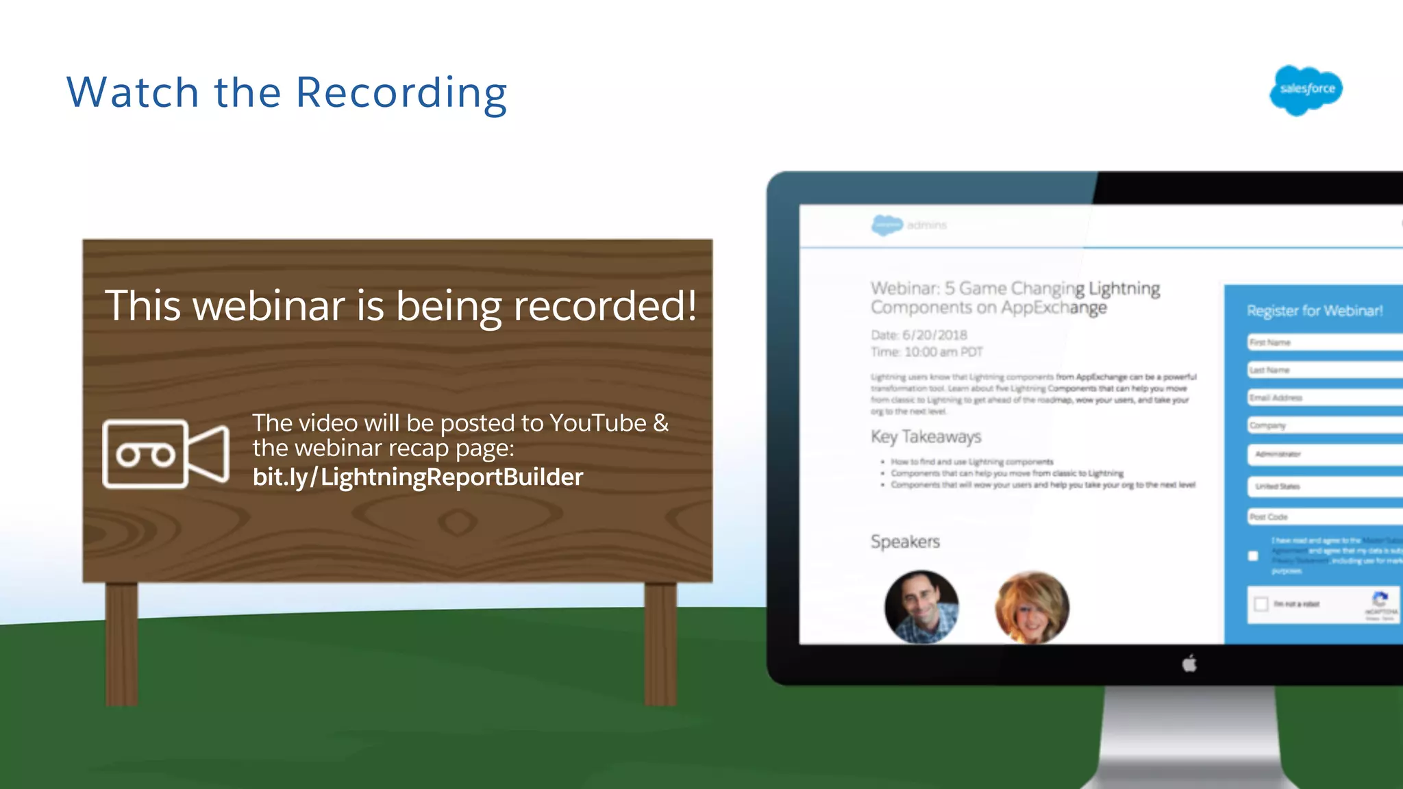 Watch the Recording
The video will be posted to YouTube &
the webinar recap page:
bit.ly/LightningReportBuilder
This webinar is being recorded!
 