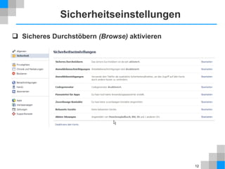 Sicherheitseinstellungen
 Sicheres Durchstöbern (Browse) aktivieren

12

 