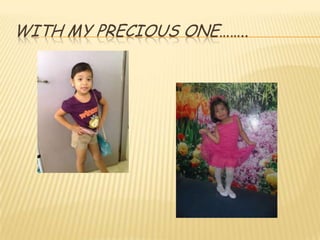 WITH MY PRECIOUS ONE……..
 