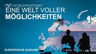 EINE WELT VOLLER
MÖGLICHKEITEN
EUROPÄISCHE AUSGABE
 