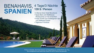 4 Tage/3 Nächte
139 $ / Person
• 4-Sterne Gran Hotel Benahavis
• Tapas-Bars und Weltklasse-
Restaurants zu Fuß erreichbar
• Freier Eintritt zum hoteleigenen Spa
und Wellness-Center
• Tägliches Frühstück
BENAHAVIS,
SPANIEN
Preise in US-Dollar. Alle Preise basieren auf Doppelbelegung. Enthält NICHT den Flug.
Die Verfügbarkeit eines bestimmten DreamTrip wird zu keiner Zeit garantiert.
 