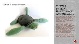 .As an Expressive Play Therapist I use many strategies and tools in my practice. My search for a sweet and sensitive turtl...