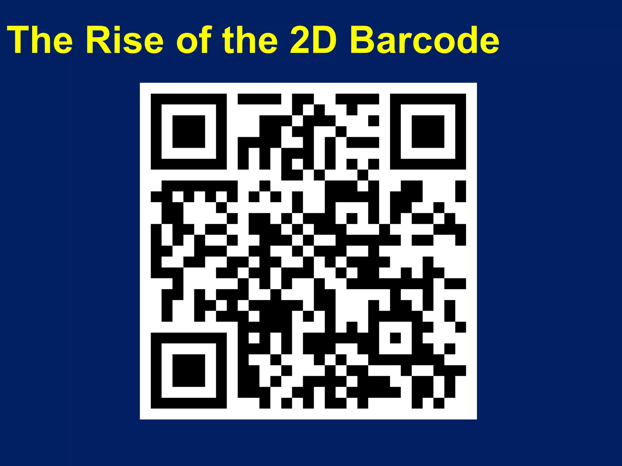 The Rise of the 2D Barcode
 