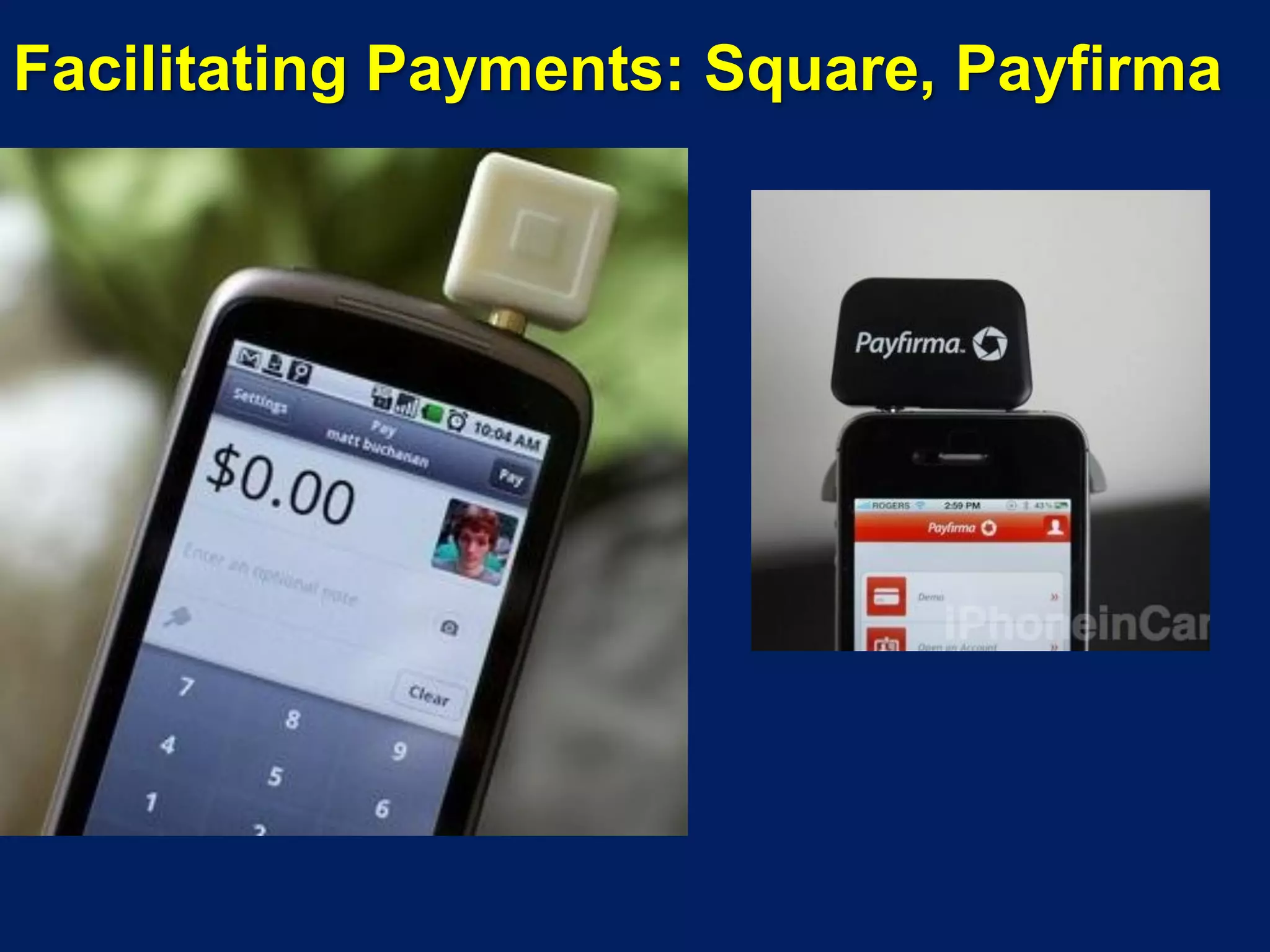 Facilitating Payments: Square, Payfirma
 