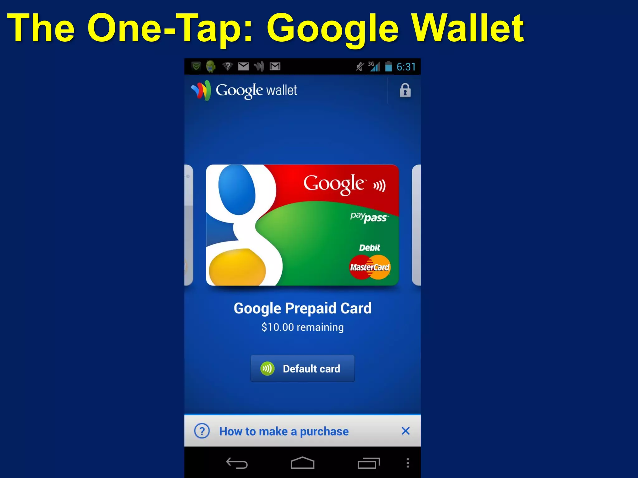 The One-Tap: Google Wallet
 
