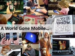 A World Gone Mobile…
 