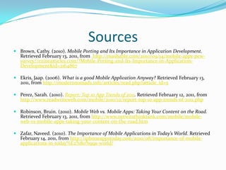 Sources <br />Brown, Cathy. (2010). Mobile Porting and Its Importance in Application Development. Retrieved February 13, 2...