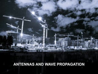 ANTENNAS AND WAVE PROPAGATION
 