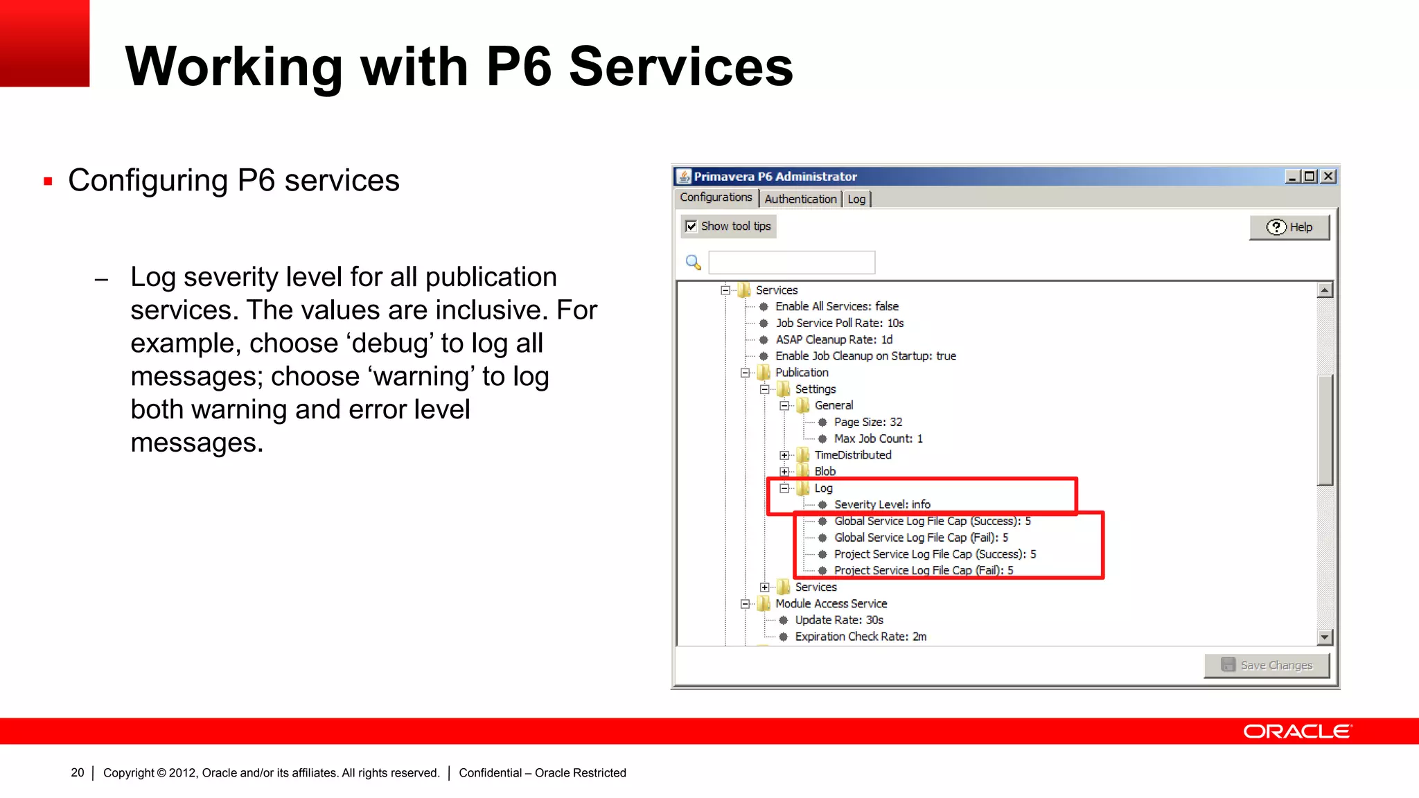 Copyright © 2012, Oracle and/or its affiliates. All rights reserved. Confidential – Oracle Restricted24
Troubleshoot of P6
Services
 
