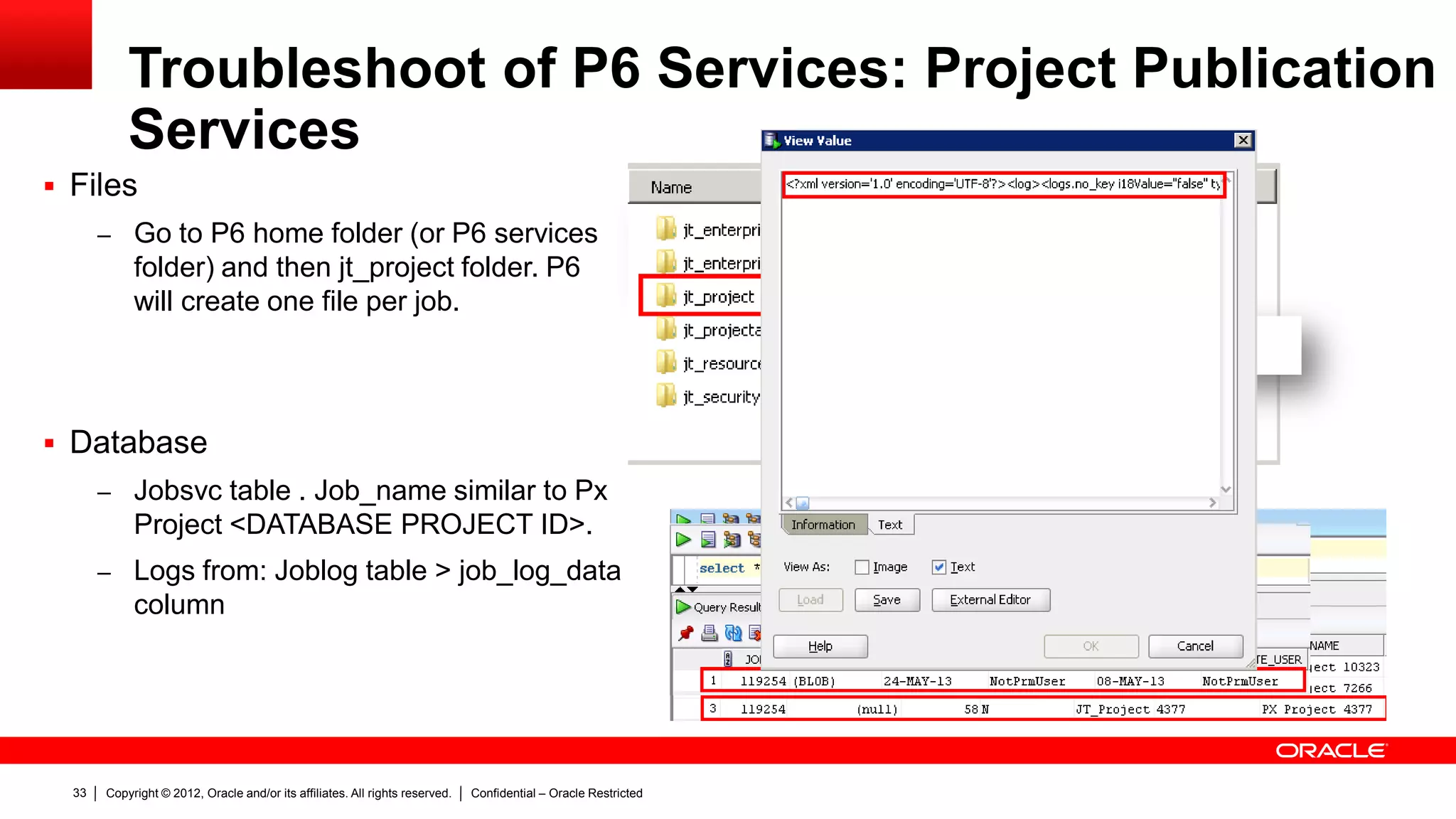 Copyright © 2012, Oracle and/or its affiliates. All rights reserved. Confidential – Oracle Restricted37
Troubleshoot of P6 Services
 