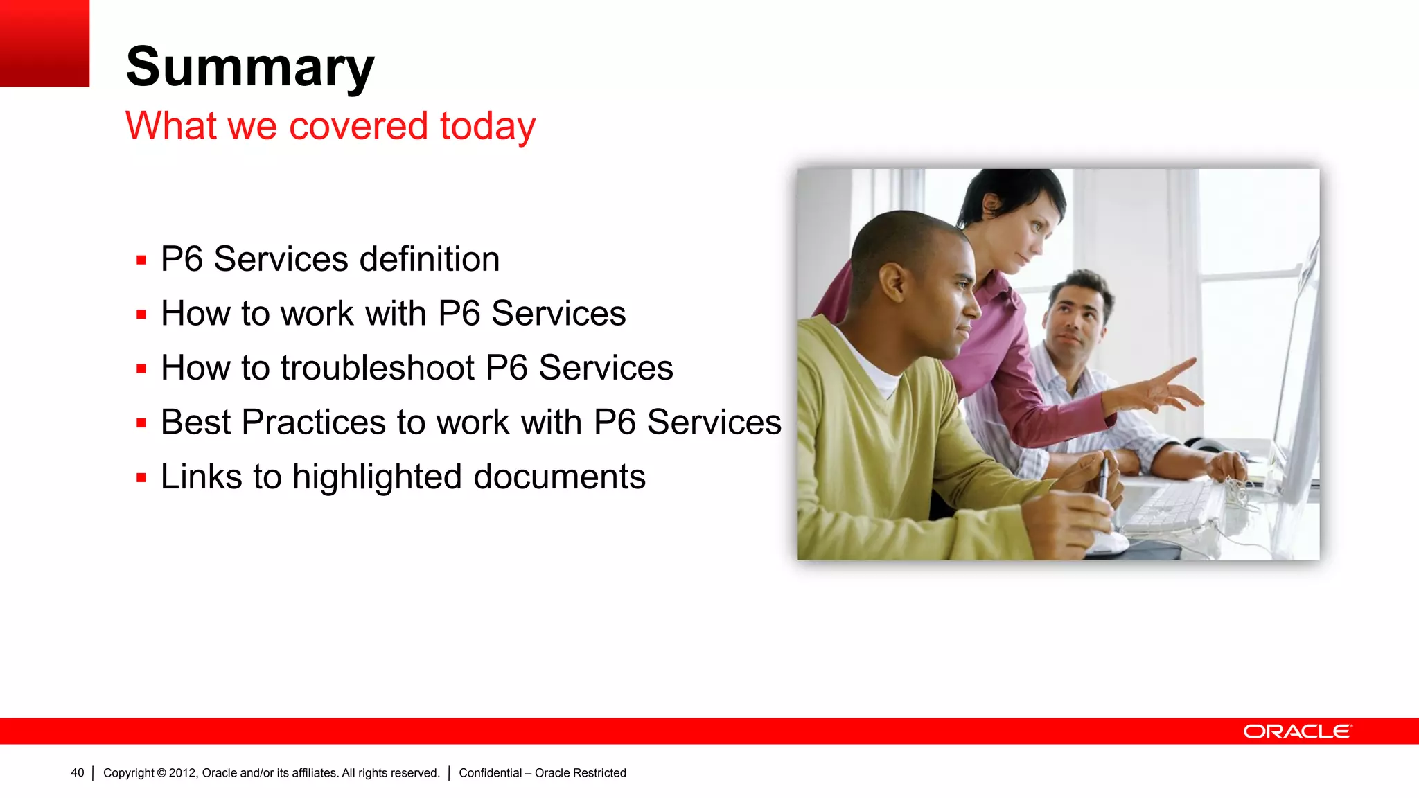 Copyright © 2012, Oracle and/or its affiliates. All rights reserved. Confidential – Oracle Restricted44
 