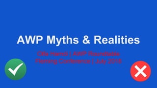 AWP Myths & Realities
Olfa Hamdi | AWP Roundtable
Fleming Conference | July 2018
 
