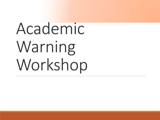 Academic
Warning
Workshop
 