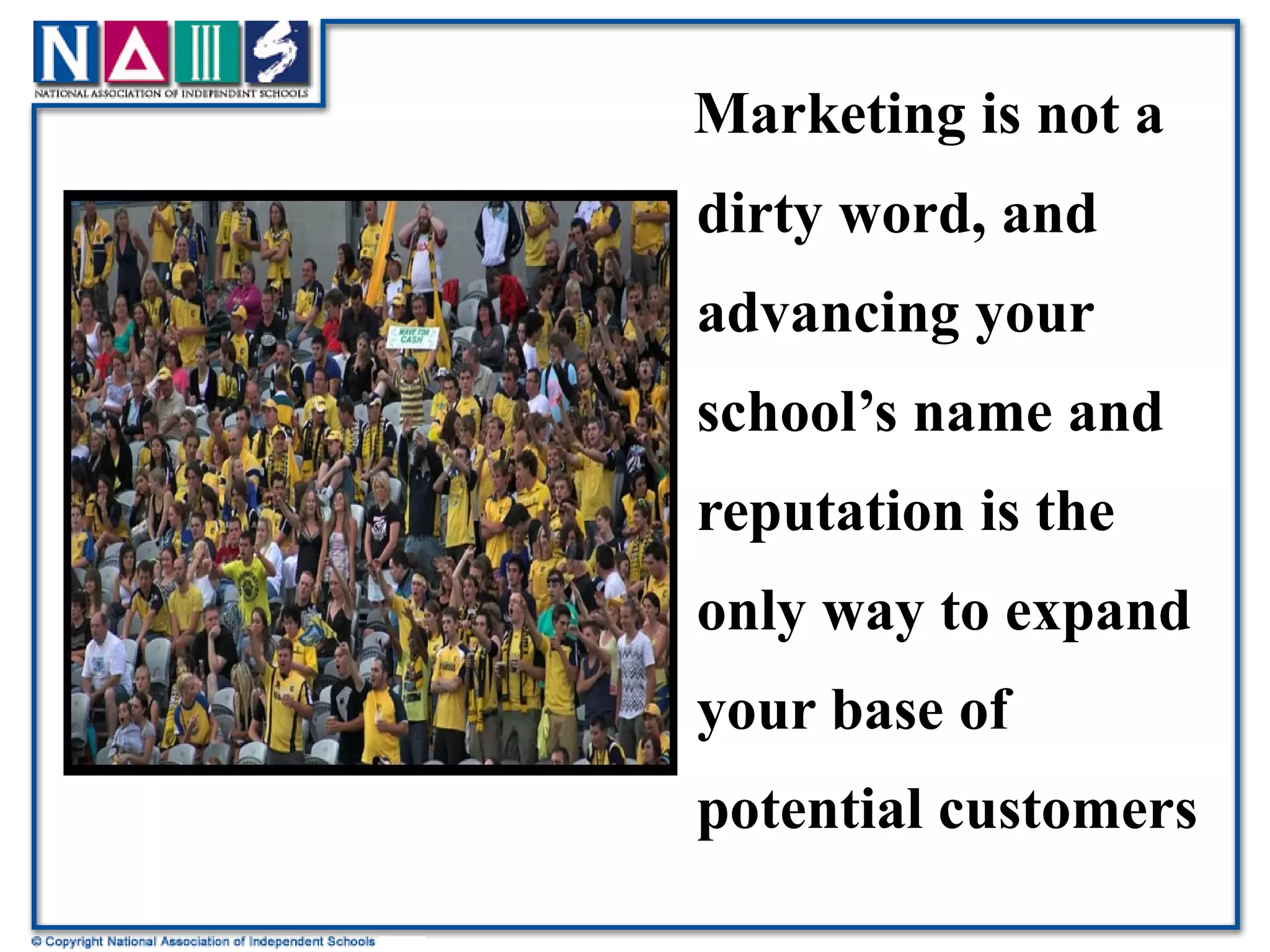 Marketing is not a dirty word, and advancing your school’s name and reputation is the only way to expand your base of potential customers 