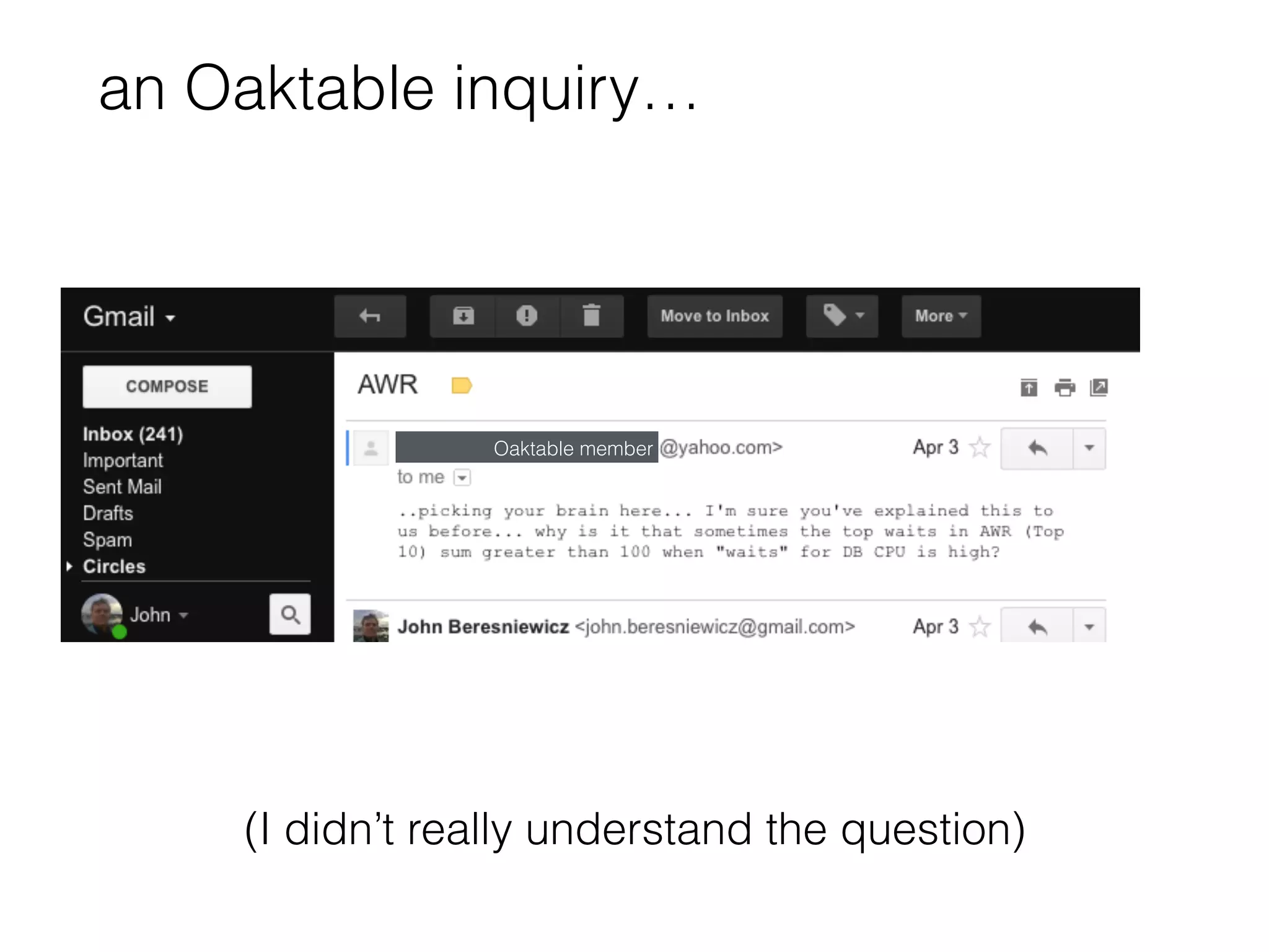 an Oaktable inquiry…
Oaktable member
(I didn’t really understand the question)
 