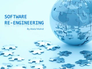Software Re-Engineering By Abdul Wahid 