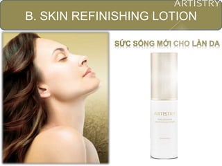 B. SKIN REFINISHING LOTION
 