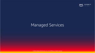 © 2018, Amazon Web Services, Inc. or Its Affiliates. All rights reserved.
Managed Services
 