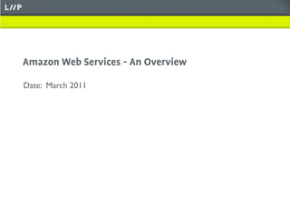 Amazon Web Services - An Overview

Date: March 2011
 