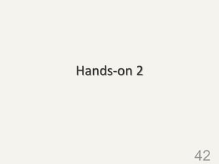 Hands-on 2
42
 