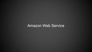 Amazon Web Service
 