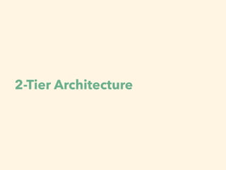 2-Tier Architecture
 