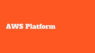 AWS Platform
 