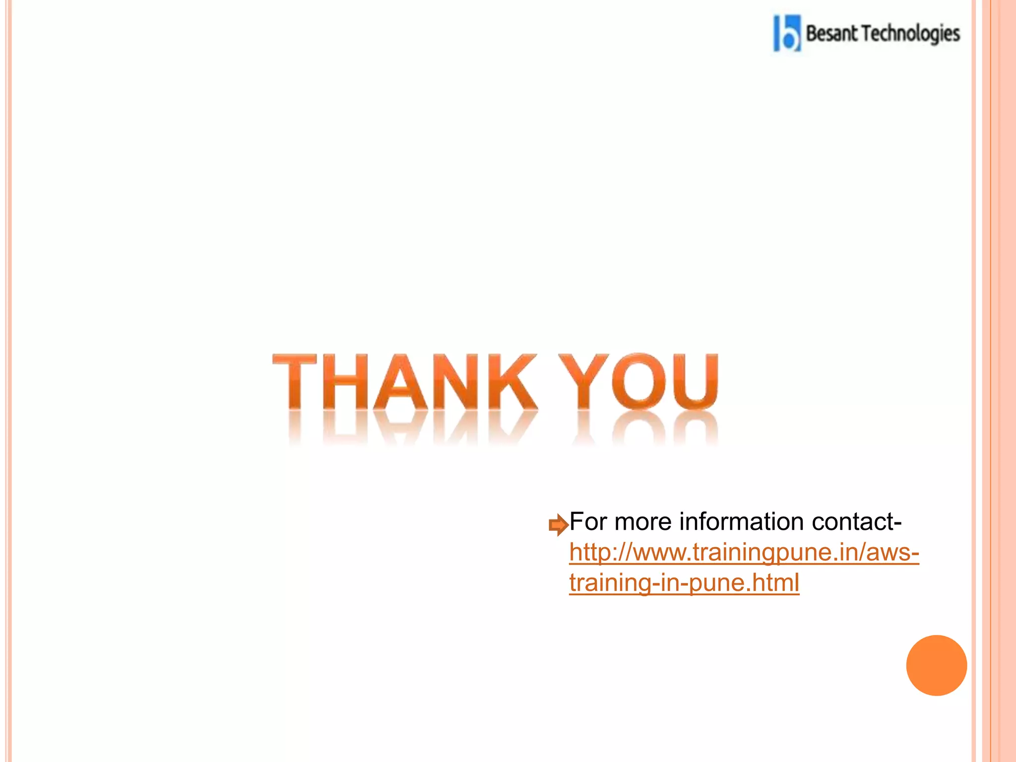 For more information contact-
http://www.trainingpune.in/aws-
training-in-pune.html
 