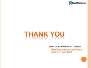 For more information contact-
http://www.trainingpune.in/aws-
training-in-pune.html
 