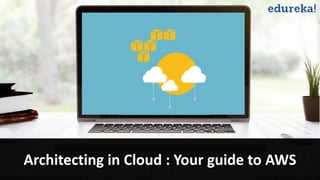 Architecting in Cloud : Your guide to AWS
 